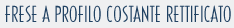 Frese a filo costante rettificato